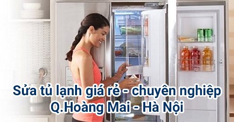 Sửa chữa tủ lạnh tại quận Hoàng Mai, Hà Nội
