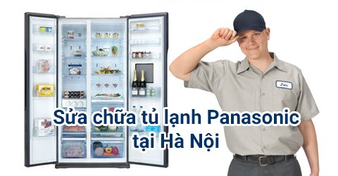 Sửa tủ lạnh Panasonic tại Hà Nội