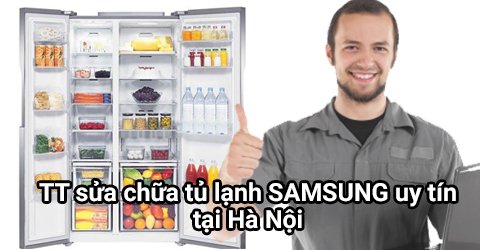 Sửa chữa tủ lạnh Samsung uy tín tại Hà Nội