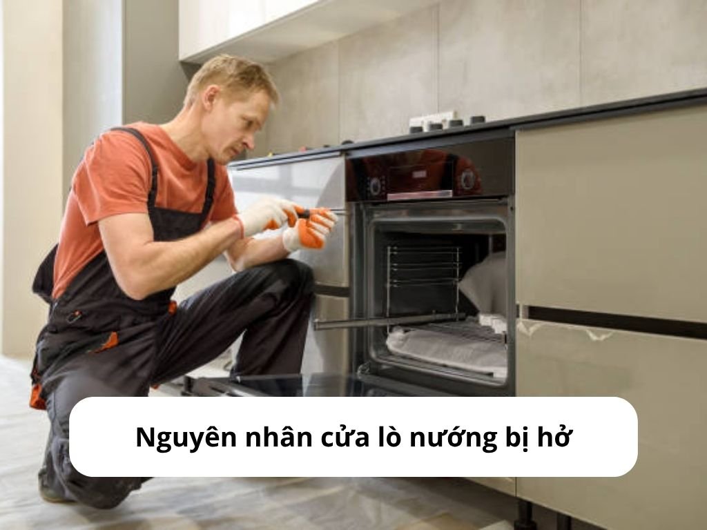 Lý do cửa lò nướng bị hở