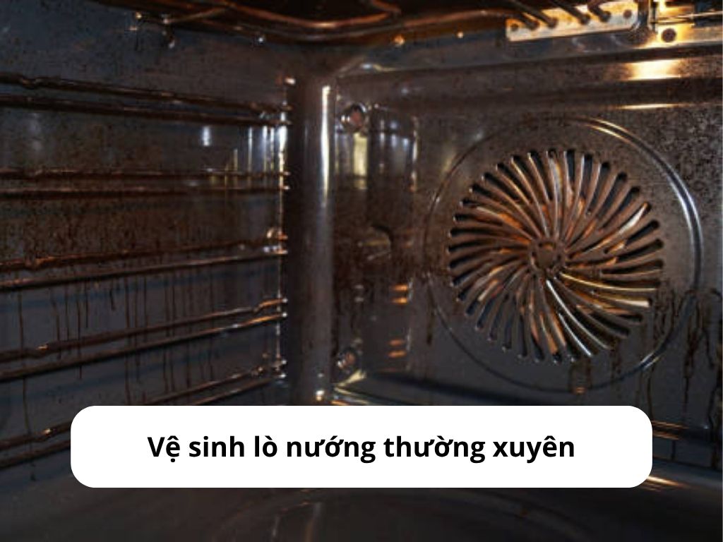 Vệ sinh lò nướng thường xuyên