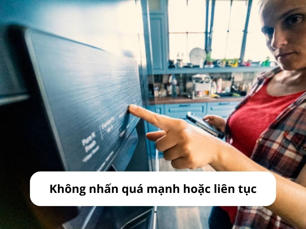 Không nhấn quá mạnh hoặc liên tục